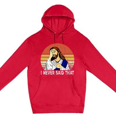 I Never Said That Funny Christian Church Jesus Premium Pullover Hoodie