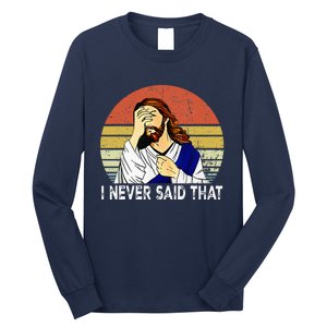 I Never Said That Funny Christian Church Jesus Long Sleeve Shirt