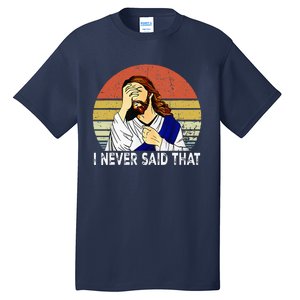 I Never Said That Funny Christian Church Jesus Tall T-Shirt