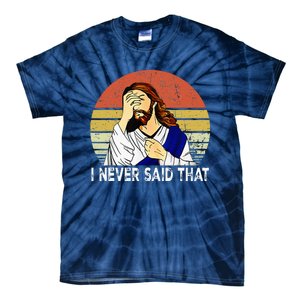 I Never Said That Funny Christian Church Jesus Tie-Dye T-Shirt