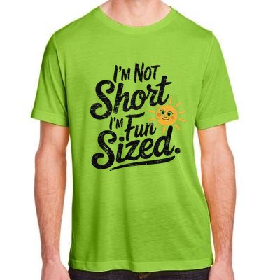 IM Not Short IM Fun Sized Funny Short People Sarcastic Adult ChromaSoft Performance T-Shirt