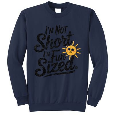 IM Not Short IM Fun Sized Funny Short People Sarcastic Sweatshirt