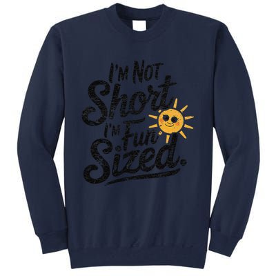 IM Not Short IM Fun Sized Funny Short People Sarcastic Tall Sweatshirt