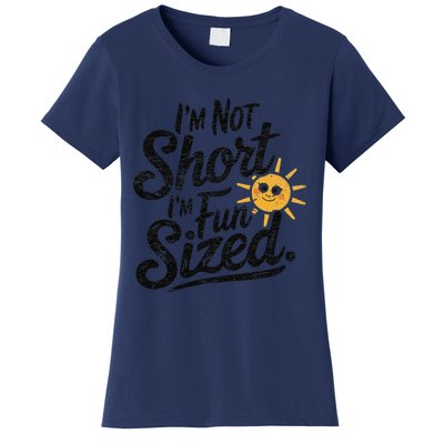 IM Not Short IM Fun Sized Funny Short People Sarcastic Women's T-Shirt