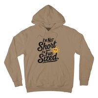 IM Not Short IM Fun Sized Funny Short People Sarcastic Hoodie