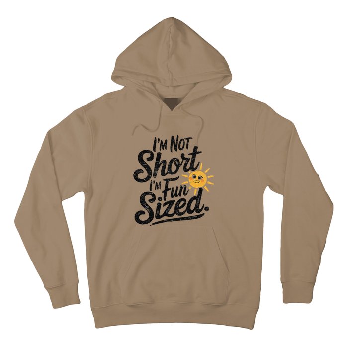 IM Not Short IM Fun Sized Funny Short People Sarcastic Hoodie