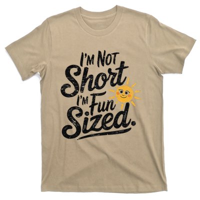 IM Not Short IM Fun Sized Funny Short People Sarcastic T-Shirt