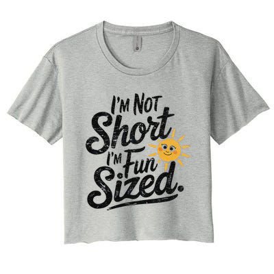 IM Not Short IM Fun Sized Funny Short People Sarcastic Women's Crop Top Tee