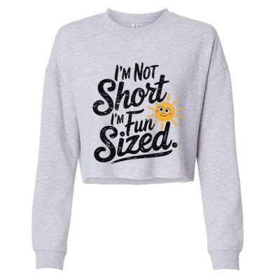 IM Not Short IM Fun Sized Funny Short People Sarcastic Cropped Pullover Crew