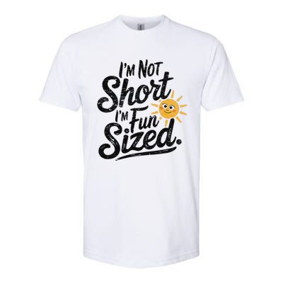 IM Not Short IM Fun Sized Funny Short People Sarcastic Softstyle CVC T-Shirt