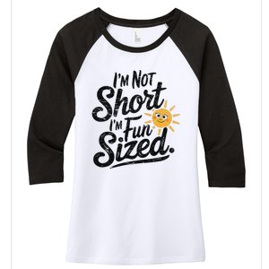 IM Not Short IM Fun Sized Funny Short People Sarcastic Women's Tri-Blend 3/4-Sleeve Raglan Shirt