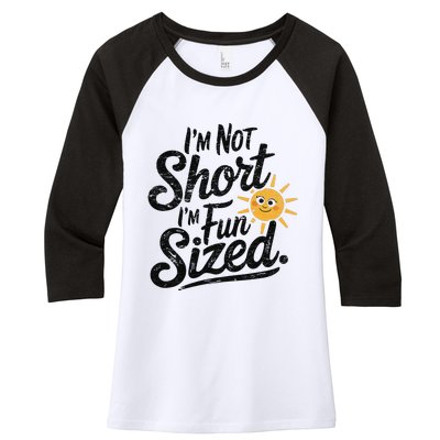 IM Not Short IM Fun Sized Funny Short People Sarcastic Women's Tri-Blend 3/4-Sleeve Raglan Shirt