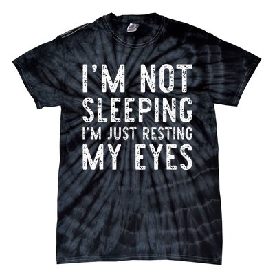 I'm Not Sleeping I'm Just Resting My Eyes Dad Father's Day Tie-Dye T-Shirt