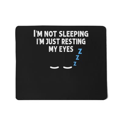 I'm Not Sleeping I'm Just Resting My Eyes Gift Mousepad