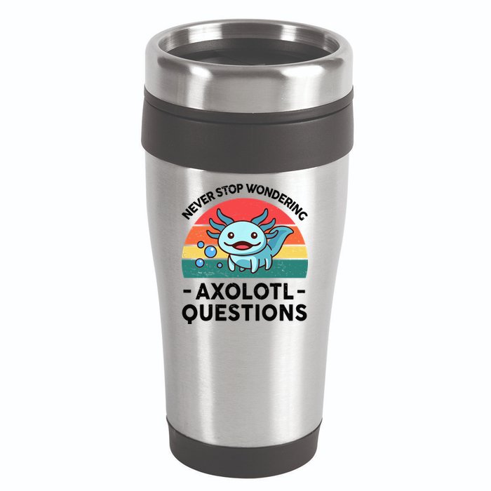 I Never Stop Axolotl Question Wondering Kids Axolotl 16oz Travel Tumbler