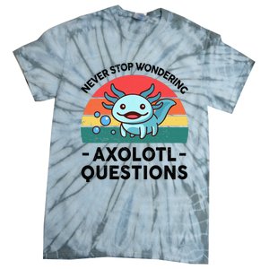 I Never Stop Axolotl Question Wondering Kids Axolotl Tie-Dye T-Shirt