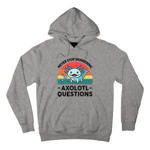 I Never Stop Axolotl Question Wondering Kids Axolotl Tall Hoodie