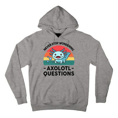 I Never Stop Axolotl Question Wondering Kids Axolotl Tall Hoodie