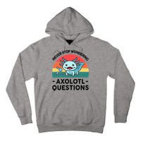 I Never Stop Axolotl Question Wondering Kids Axolotl Tall Hoodie