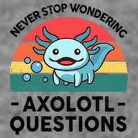 I Never Stop Axolotl Question Wondering Kids Axolotl Tall Hoodie