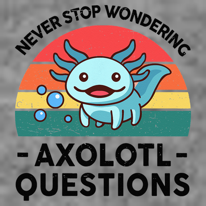 I Never Stop Axolotl Question Wondering Kids Axolotl Tall Hoodie