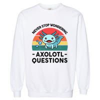 I Never Stop Axolotl Question Wondering Kids Axolotl Garment-Dyed Sweatshirt