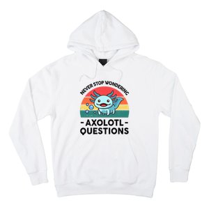 I Never Stop Axolotl Question Wondering Kids Axolotl Hoodie