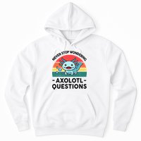 I Never Stop Axolotl Question Wondering Kids Axolotl Hoodie