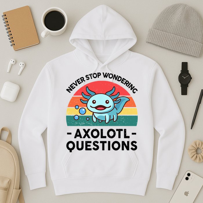 I Never Stop Axolotl Question Wondering Kids Axolotl Hoodie