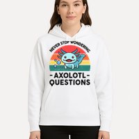 I Never Stop Axolotl Question Wondering Kids Axolotl Hoodie