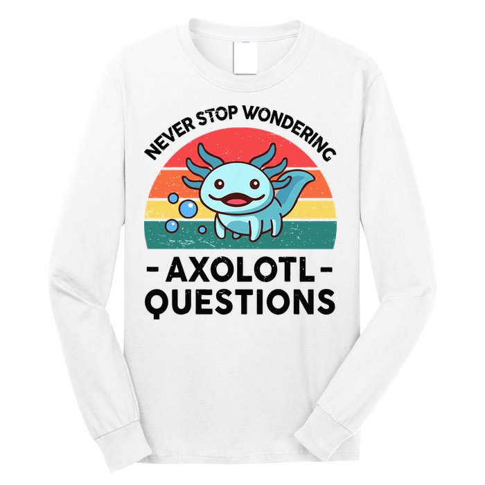 I Never Stop Axolotl Question Wondering Kids Axolotl Long Sleeve Shirt