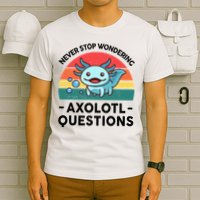 I Never Stop Axolotl Question Wondering Kids Axolotl T-Shirt