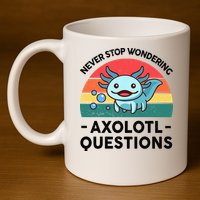 I Never Stop Axolotl Question Wondering Kids Axolotl 11oz C Handle Ceramic Mug