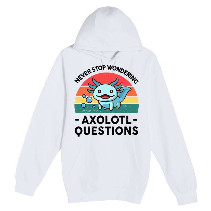 I Never Stop Axolotl Question Wondering Kids Axolotl Premium Pullover Hoodie