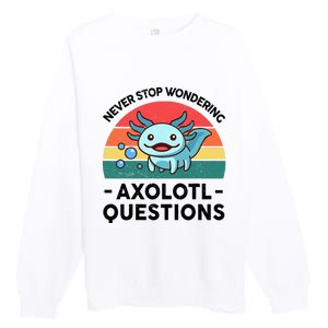 I Never Stop Axolotl Question Wondering Kids Axolotl Premium Crewneck Sweatshirt