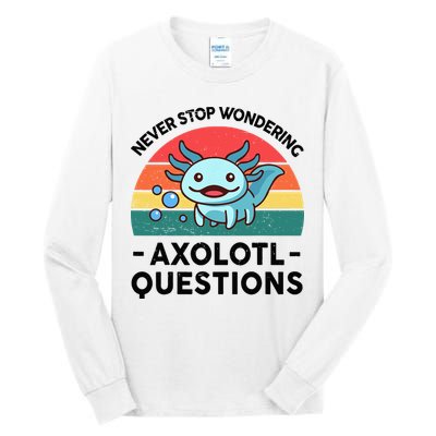 I Never Stop Axolotl Question Wondering Kids Axolotl Tall Long Sleeve T-Shirt