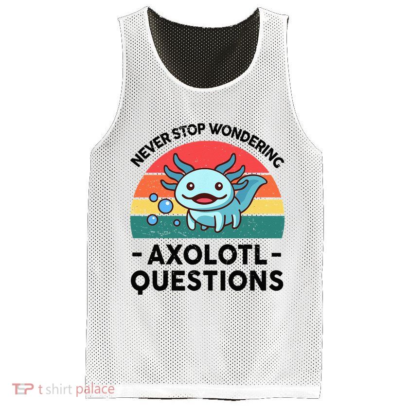 I Never Stop Axolotl Question Wondering Kids Axolotl Mesh Reversible Basketball Jersey Tank