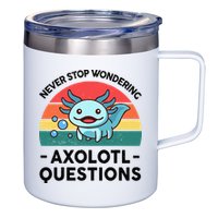 I Never Stop Axolotl Question Wondering Kids Axolotl 12oz Stainless Steel Coffee Mug