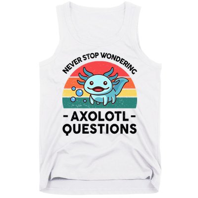 I Never Stop Axolotl Question Wondering Kids Axolotl Tank Top