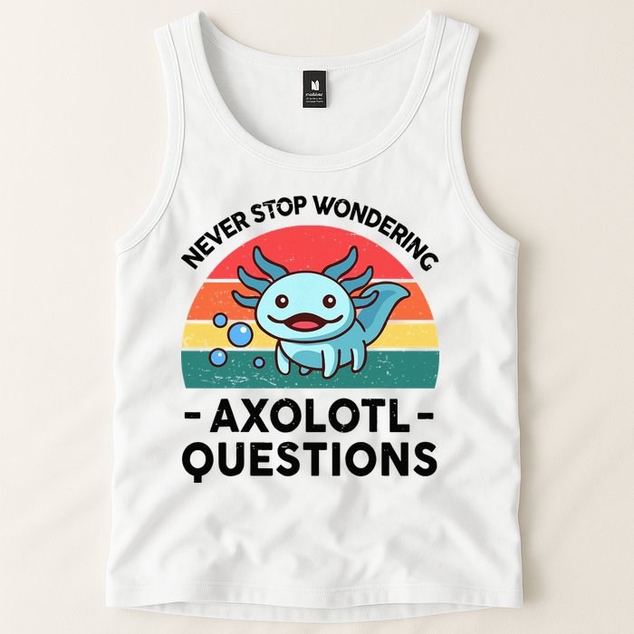 I Never Stop Axolotl Question Wondering Kids Axolotl Tank Top