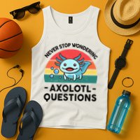 I Never Stop Axolotl Question Wondering Kids Axolotl Tank Top