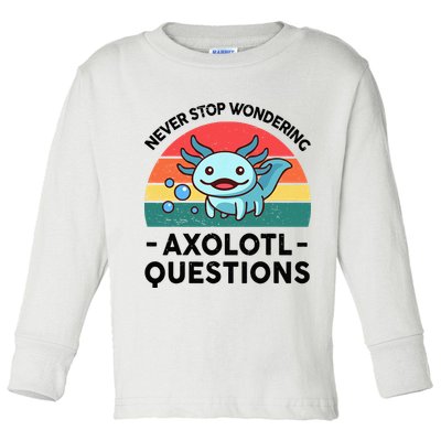 I Never Stop Axolotl Question Wondering Kids Axolotl Toddler Long Sleeve Shirt