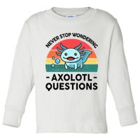 I Never Stop Axolotl Question Wondering Kids Axolotl Toddler Long Sleeve Shirt