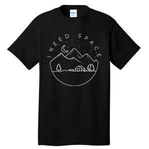 I Need Space Cute Camping Trip Camper Tall T-Shirt