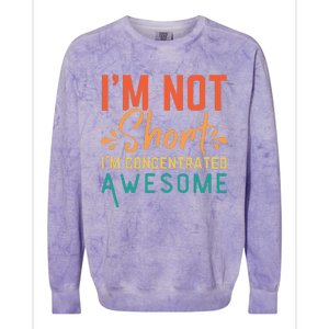 IM Not Short IM Just Concentrated Awesome Funny Colorblast Crewneck Sweatshirt