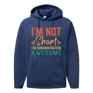 IM Not Short IM Just Concentrated Awesome Funny Performance Fleece Hoodie