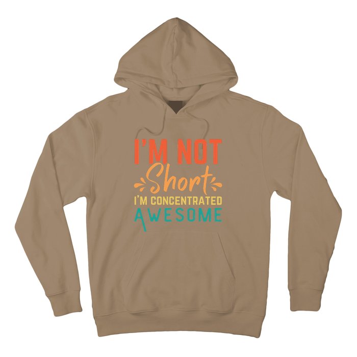 IM Not Short IM Just Concentrated Awesome Funny Hoodie