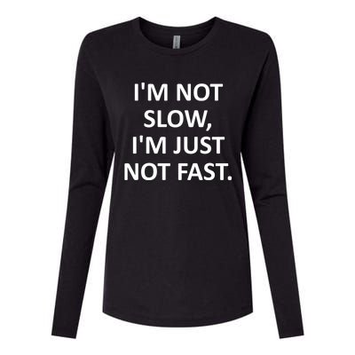 Im Not Slow Im Just Not Fast Funny Jokes Sarcastic Cool Gift Womens Cotton Relaxed Long Sleeve T-Shirt