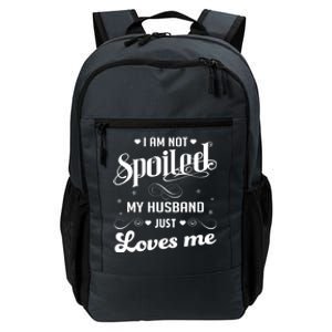 I'm Not Spoiled My Husband Just Loves Me Gift Daily Commute Backpack