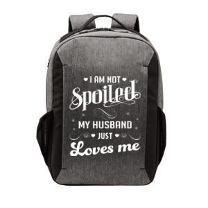 I'm Not Spoiled My Husband Just Loves Me Gift Vector Backpack